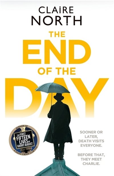 Cover for Claire North · The End of the Day: shortlisted for the Sunday Times / PFD Young Writer of the Year (Paperback Bog) (2017)