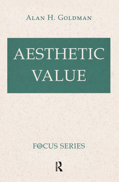 Aesthetic Value - Alan Goldman - Kirjat - Taylor & Francis Ltd - 9780367314330 - maanantai 19. elokuuta 2019