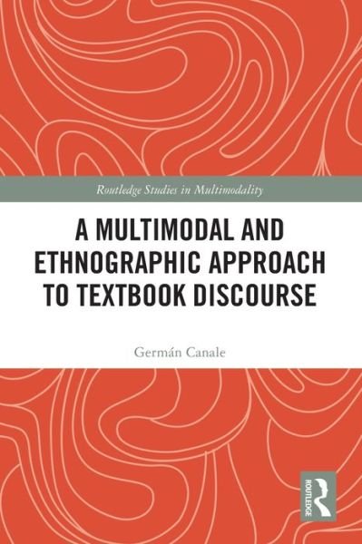 A Multimodal and Ethnographic Approach to Textbook Discourse - Routledge Studies in Multimodality - Canale, German (Universidad de la Republica, Uruguay) - Bøker - Taylor & Francis Ltd - 9780367707330 - 27. mai 2024