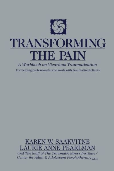 Cover for Laurie Anne Pearlman · Transforming the Pain: A Workbook on Vicarious Traumatization (Paperback Book) (1997)