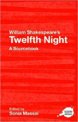 Cover for Massai, Sonia (Ed) · William Shakespeare's Twelfth Night: A Routledge Study Guide and Sourcebook - Routledge Guides to Literature (Paperback Book) (2007)