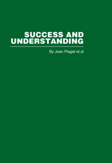 Success and Understanding - Jean Piaget - Bücher - Taylor & Francis Ltd - 9780415402330 - 2. November 2006