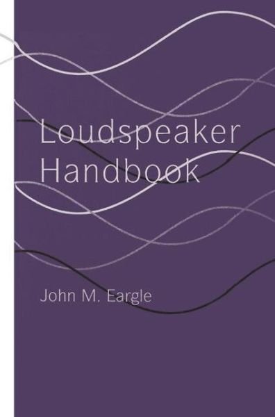 Loudspeaker Handbook - John Eargle - Kirjat - Springer-Verlag Berlin and Heidelberg Gm - 9780442020330 - maanantai 1. kesäkuuta 1998