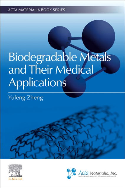 Cover for Zheng, Yufeng (Professor, School of Materials Science and Engineering, Peking University, China) · Biodegradable Metals and Their Medical Applications - Acta Materialia Book Series (Paperback Book) (2025)