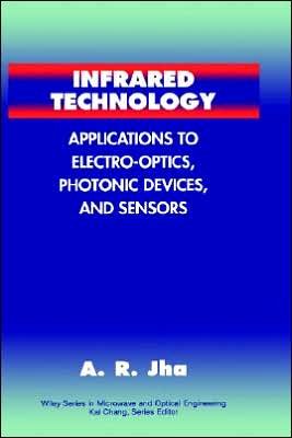 Cover for Jha, Animesh R. (JHA Technical Consulting Services, Cerritos, California) · Infrared Technology: Applications to Electro-Optics, Photonic Devices and Sensors - Wiley Series in Microwave and Optical Engineering (Innbunden bok) (2000)