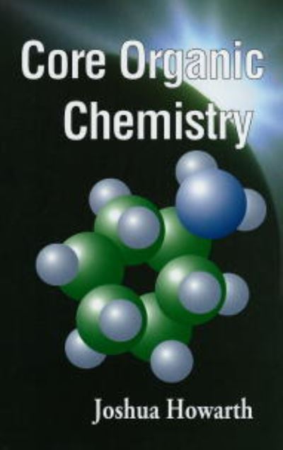 Cover for Howarth, Joshua (Dublin City University) · Core Organic Chemistry (Paperback Book) (1998)