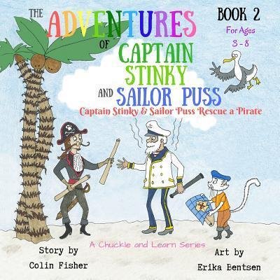 Cover for Colin Fisher · The Adventures of Captain Stinky and Sailor Puss : Captain Stinky and Sailor Puss Rescue a Pirate (Paperback Book) (2019)