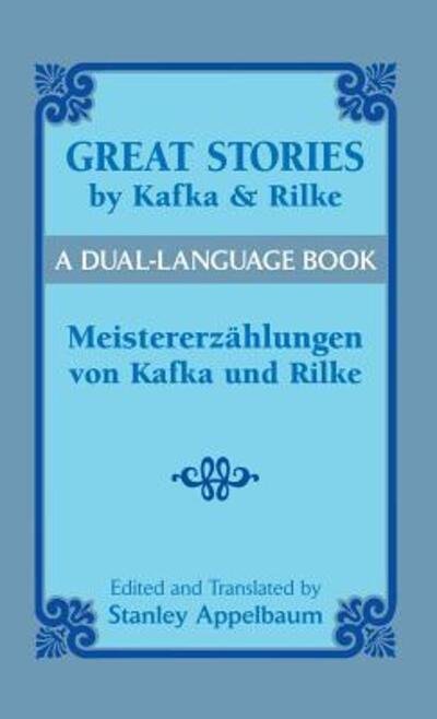 Cover for Franz Kafka · Great Stories by Kafka and Rilke / Meistererzählungen von Kafka und Rilke A Dual-Language Book (Hardcover Book) (2014)