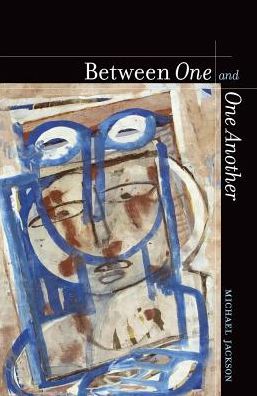 Between One and One Another - Michael Jackson - Books - University of California Press - 9780520272330 - January 4, 2012