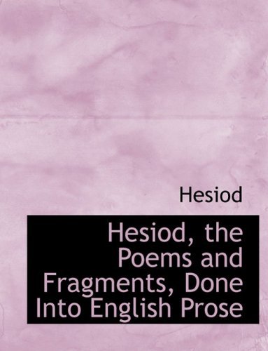 Cover for Hesiod · Hesiod, the Poems and Fragments, Done into English Prose (Hardcover Book) [Large Print, Lrg edition] (2008)