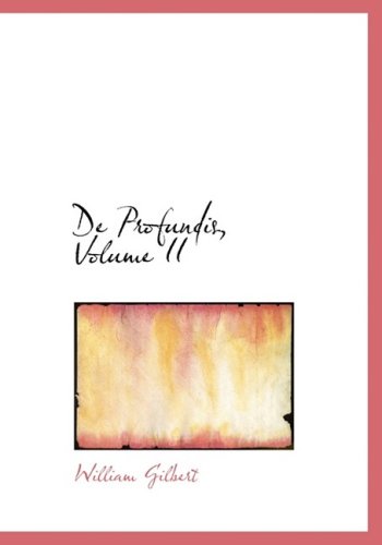 Cover for William Gilbert · De Profundis, Volume II (Paperback Book) [Large Print, Lrg edition] (2008)