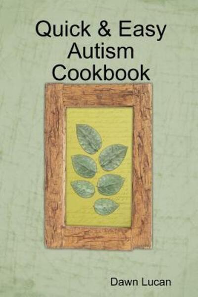 Cover for Dawn Lucan · Quick &amp; Easy Autism Cookbook (Paperback Book) (2011)