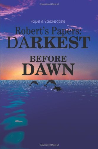 Cover for Raquel Gonzalez-sparks · Robert's Papers: Darkest Before Dawn (Paperback Book) (2003)