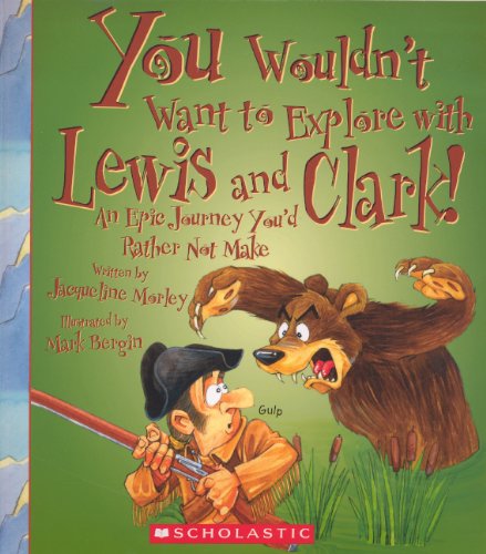 Cover for Jacqueline Morley · You Wouldn't Want to Explore with Lewis and Clark! (Inbunden Bok) [Turtleback School &amp; Library Binding, Reprint edition] (2013)