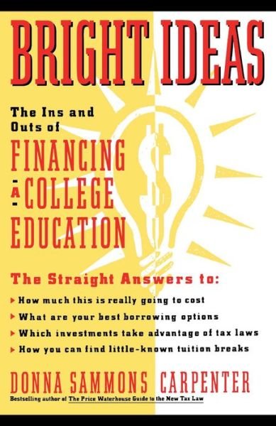 Bright Ideas: the Ins & Outs of Financing a College Education - Donna Carpenter - Bücher - Touchstone - 9780671666330 - 15. März 1992