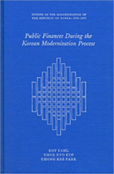 Cover for Roy Bahl · Public Finance During the Korean Modernization Process - Harvard East Asian Monographs (Hardcover Book) (1986)