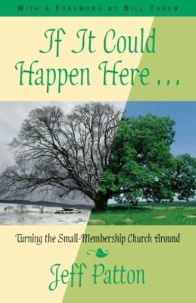 Cover for Jeffrey H Patton · If It Could Happen Here: Turning the Small-membership Church Around (Paperback Book) (2002)