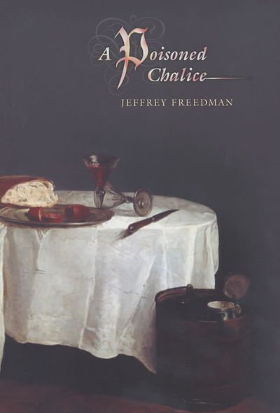 Cover for Jeffrey Freedman · A Poisoned Chalice (Innbunden bok) (2002)