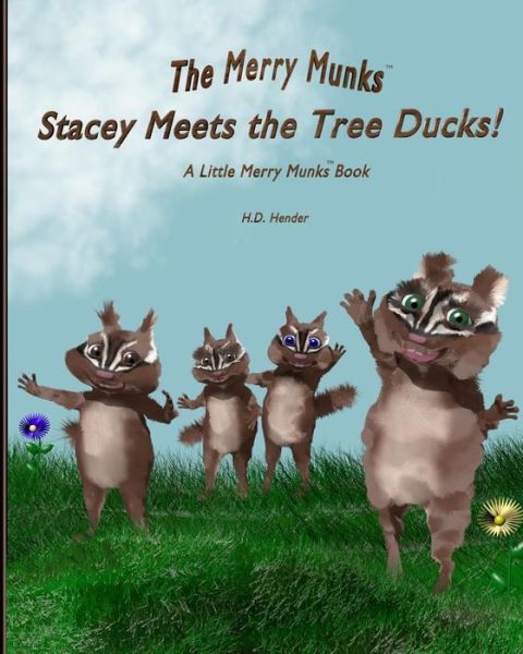 Stacey Meets the Tree Ducks!: a Little Merry Munks Book (The Merry Munks) (Volume 2) - H D Hender - Böcker - Stacey Meets the Tree Ducks!  A Little M - 9780692274330 - 6 september 2014