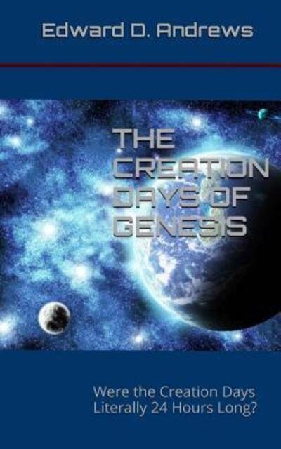Cover for Edward D Andrews · The Creation Days of Genesis (Paperback Book) (2015)