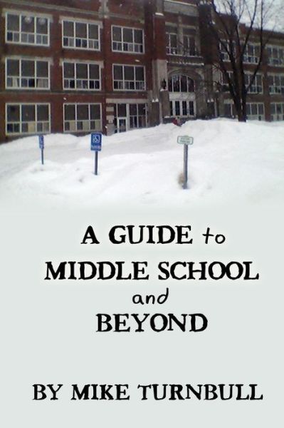 Cover for Mike Turnbull · A Guide to Middle School and Beyond (Paperback Book) (2016)