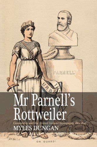 Cover for Myles Dungan · Mr. Parnell's Rottweiler: Censorship and the United Ireland Newspaper, 1881-1891 (Hardcover Book) (2014)