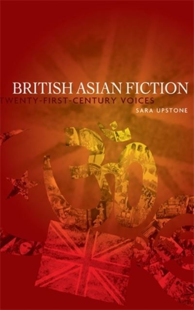 Cover for Sara Upstone · British Asian Fiction: Twenty-First-Century Voices (Paperback Book) (2010)