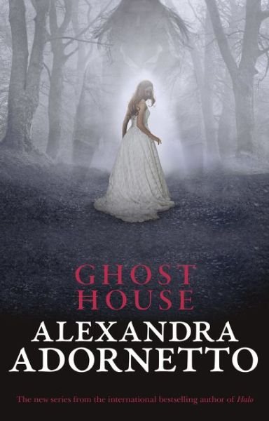 Cover for Alexandra Adornetto · Ghost House (Ghost House, Book 1) - Ghost House (Paperback Book) (2017)