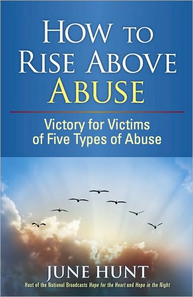 Cover for June Hunt · How to Rise Above Abuse: Victory for Victims of Five Types of Abuse - Counseling Through the Bible Series (Paperback Book) (2010)