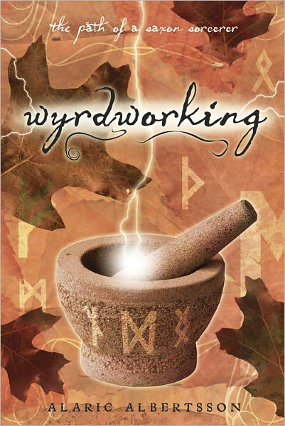 Cover for Alaric Albertsson · Wyrdworking: The Path of a Saxon Sorcerer (Book) (2011)