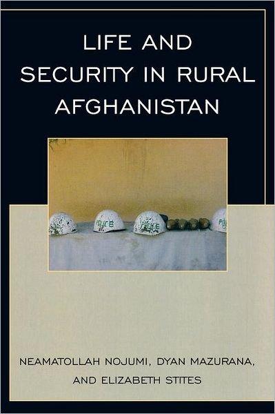 Life and Security in Rural Afghanistan - Neamatollah Nojumi - Books - Rowman & Littlefield - 9780742540330 - January 16, 2010