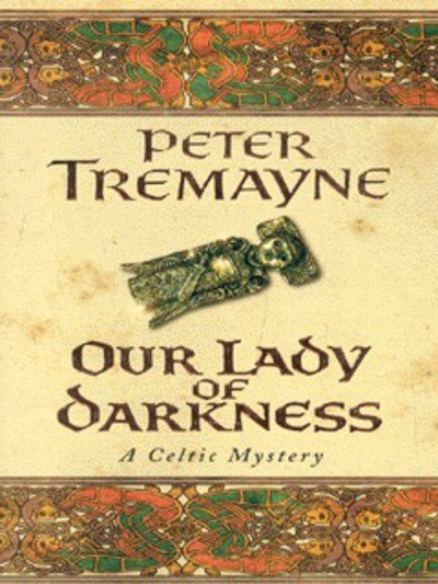 Cover for Peter Tremayne · Our Lady of Darkness (Sister Fidelma Mysteries Book 10): An unputdownable historical mystery of high-stakes suspense - Sister Fidelma (Paperback Book) (2001)