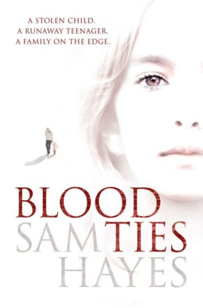 Cover for Samantha Hayes · Blood Ties: A heartstopping psychological thriller with a twist you will never see coming (Paperback Book) (2007)