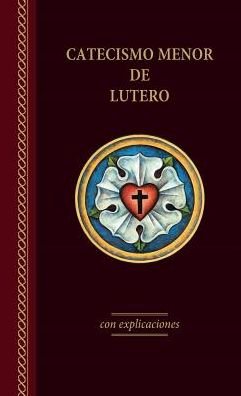 Cover for Martin Luther · _El Catecismo Menor de Lutero con explicaciones - Edicion del 2017 (Pocketbok) (2018)