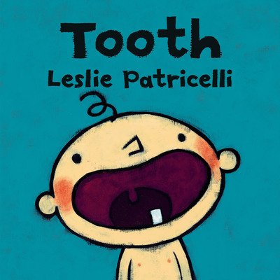 Tooth - Leslie Patricelli - Kirjat - Candlewick Press - 9780763679330 - tiistai 4. syyskuuta 2018