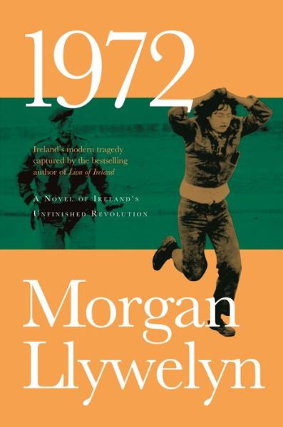 Cover for Morgan Llywelyn · 1972: A Novel of Ireland's Unfinished Revolution (Paperback Book) (2018)