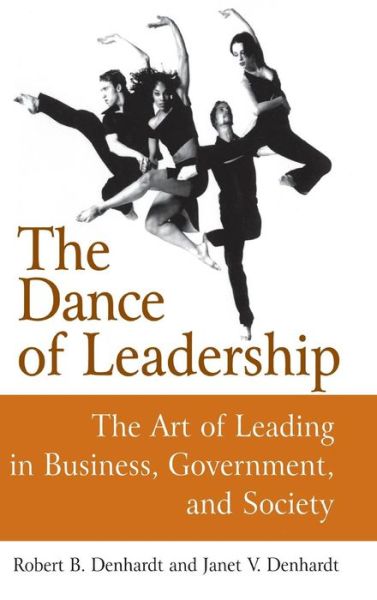 The Dance of Leadership: The Art of Leading in Business, Government, and Society: The Art of Leading in Business, Government, and Society - Janet V Denhardt - Books - Taylor & Francis Ltd - 9780765617330 - January 31, 2006