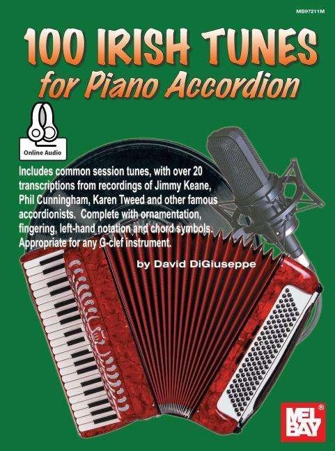 100 Irish Tunes For Piano Accordion - David Digiuseppe - Boeken - Mel Bay Publications,U.S. - 9780786692330 - 16 september 2015