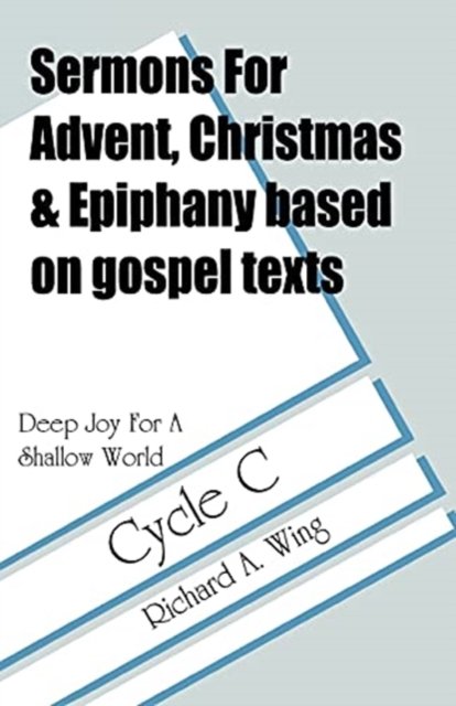 Cover for Richard A. Wing · Sermons for Advent / Christmas / Epiphany based on Gospel texts for Cycle C (Book) (1997)