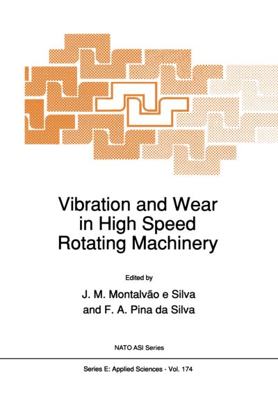 Cover for Montalvao E Silva J M · Vibration and Wear in High Speed Rotating Machinery - Nato Science Series E: (Hardcover Book) [1990 edition] (1990)