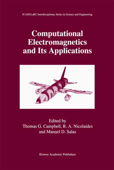 Cover for Thomas G Campbell · Computational Electromagnetics and Its Applications - Icase / Larc Interdisciplinary Series in Science and Engineering (Closed) (Hardcover Book) (1997)