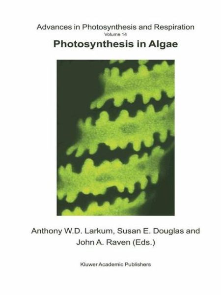 Cover for Anthony W D Larkum · Photosynthesis in Algae - Advances in Photosynthesis and Respiration (Hardcover Book) [2003 edition] (2003)