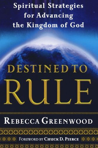 Cover for Rebecca Greenwood · Destined to Rule – Spiritual Strategies for Advancing the Kingdom of God (Paperback Book) (2007)