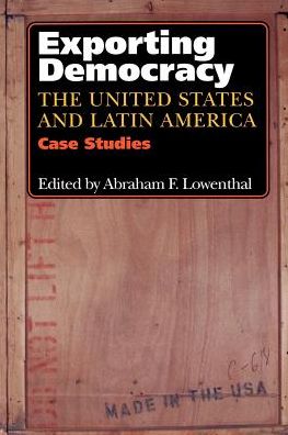 Cover for Abraham F Lowenthal · Exporting Democracy: The United States and Latin America (Taschenbuch) [Case Studies edition] (1991)