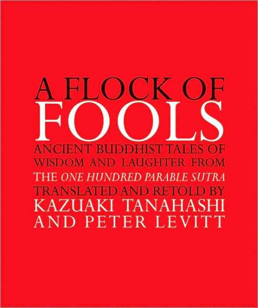A Flock of Fools: Ancient Buddhist Tales of Wisdom and Laughter from the One Hundred Parable Sutra - Kazuaki Tanahashi - Books - Grove Press / Atlantic Monthly Press - 9780802141330 - June 17, 2004