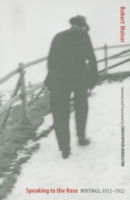 Cover for Robert Walser · Speaking to the Rose: Writings, 1912-1932 (Paperback Book) (2005)