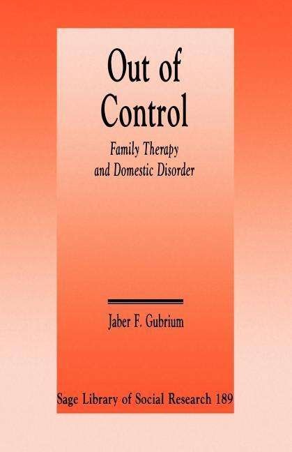 Cover for Jaber F. Gubrium · Out of Control: Family Therapy and Domestic Disorder - SAGE Library of Social Research (Pocketbok) (1992)