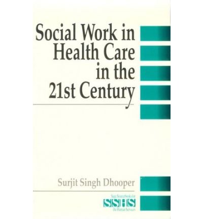 Cover for Surjit Singh Dhooper · Social Work in Health Care in the 21st Century - Sage Sourcebooks for the Human Services (Paperback Book) (1997)