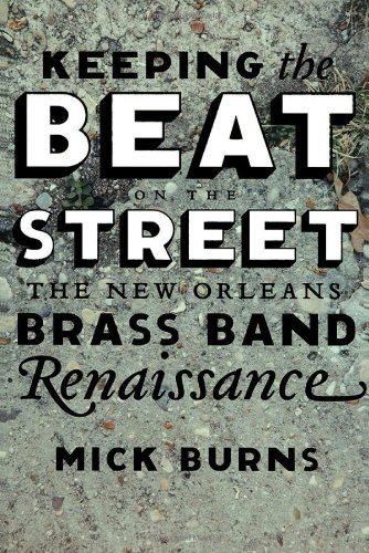 Cover for Mick Burns · Keeping the Beat on the Street: The New Orleans Brass Band Renaissance (Paperback Book) (2008)