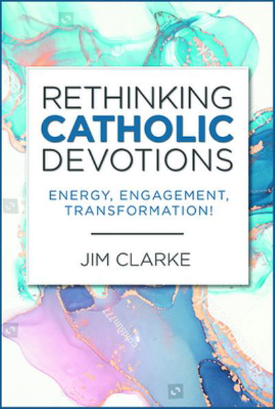 Rethinking Catholic Devotions - Jim Clarke - Andere - Paulist Press - 9780809155330 - 1 februari 2022